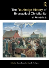 usa, evangelicals, evangelicalism,Darren Dochuk, Ian E. Van Dyke, american evangelicals, taylor and francis, book, routledge, christianity; 